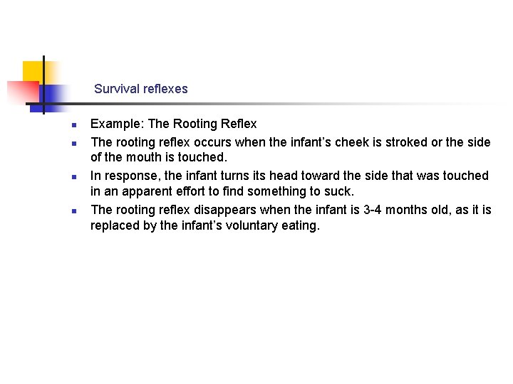 Survival reflexes n n Example: The Rooting Reflex The rooting reflex occurs when the