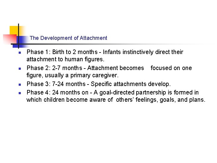 The Development of Attachment n n Phase 1: Birth to 2 months - Infants