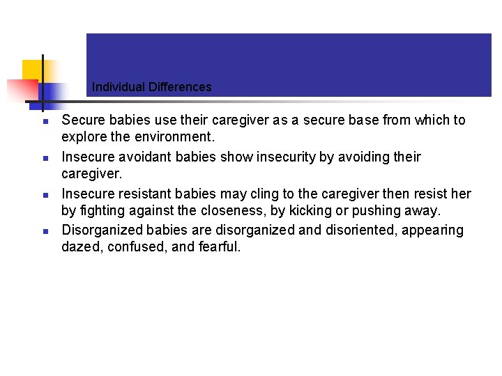 Individual Differences n n Secure babies use their caregiver as a secure base from