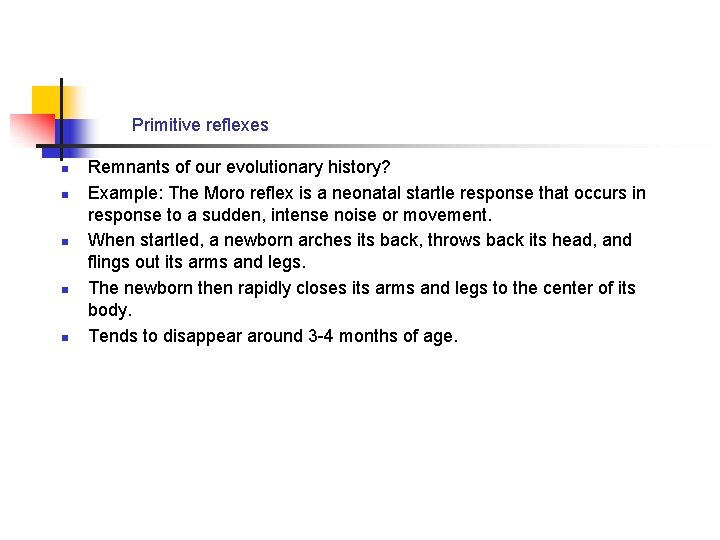 Primitive reflexes n n n Remnants of our evolutionary history? Example: The Moro reflex