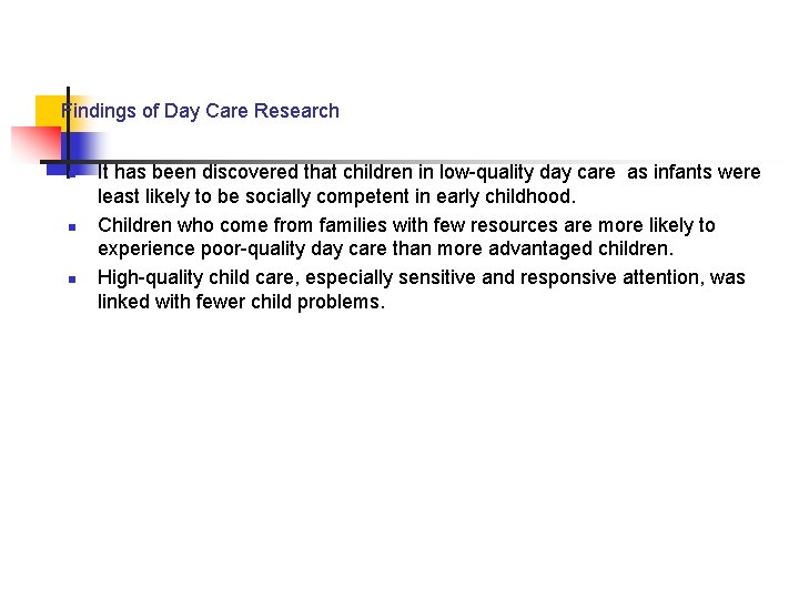 Findings of Day Care Research n n n It has been discovered that children