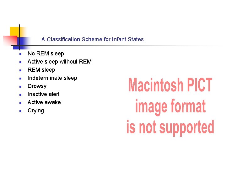 A Classification Scheme for Infant States n n n n No REM sleep Active