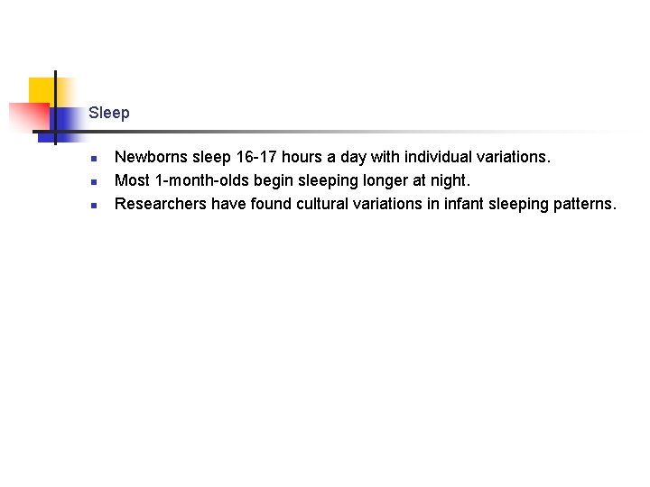 Sleep n n n Newborns sleep 16 -17 hours a day with individual variations.