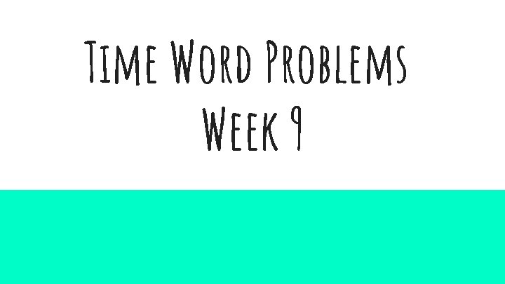 Time Word Problems Week 9 