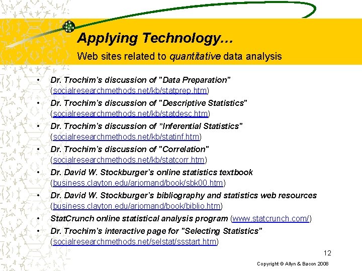 Applying Technology… Web sites related to quantitative data analysis • Dr. Trochim’s discussion of Applying Technology… Web sites related to quantitative data analysis • Dr. Trochim’s discussion of