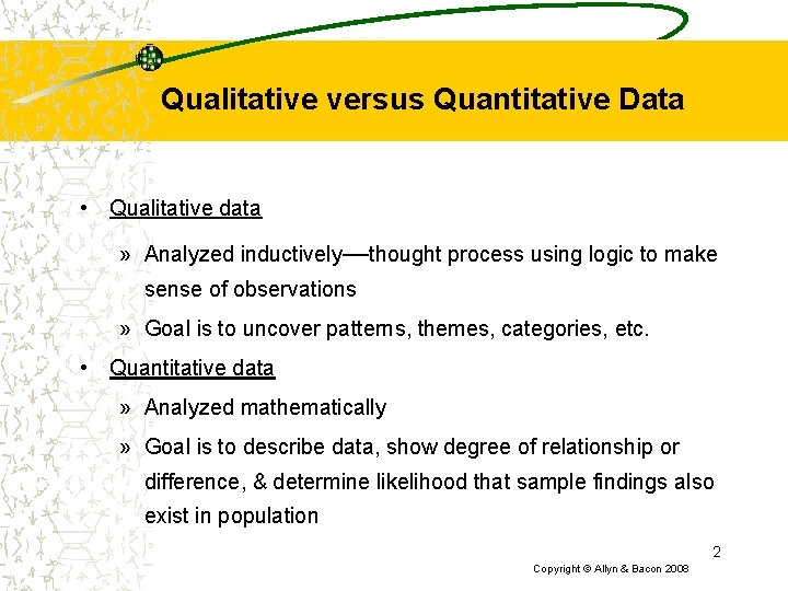 Qualitative versus Quantitative Data • Qualitative data » Analyzed inductively—thought process using logic to Qualitative versus Quantitative Data • Qualitative data » Analyzed inductively—thought process using logic to