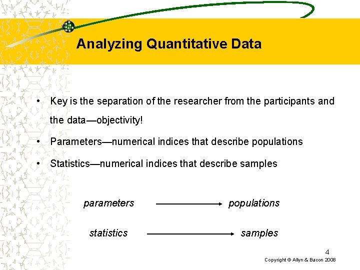Analyzing Quantitative Data • Key is the separation of the researcher from the participants Analyzing Quantitative Data • Key is the separation of the researcher from the participants