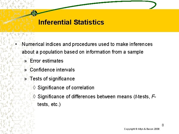 Inferential Statistics • Numerical indices and procedures used to make inferences about a population Inferential Statistics • Numerical indices and procedures used to make inferences about a population