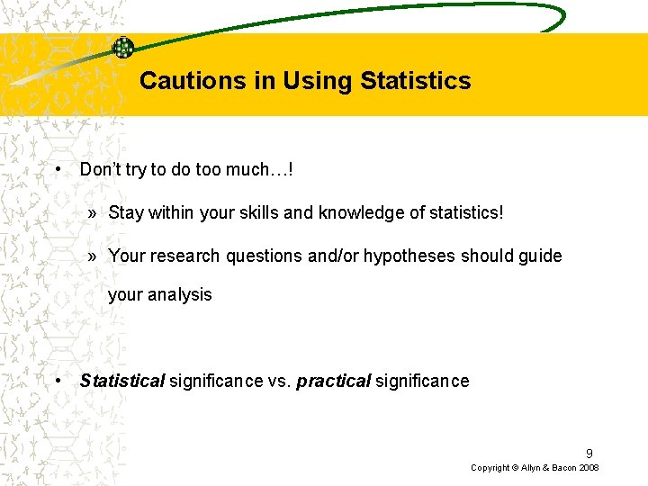 Cautions in Using Statistics • Don’t try to do too much…! » Stay within Cautions in Using Statistics • Don’t try to do too much…! » Stay within
