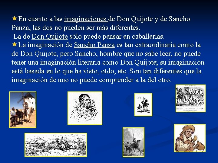  «En cuanto a las imaginaciones de Don Quijote y de Sancho Panza, las