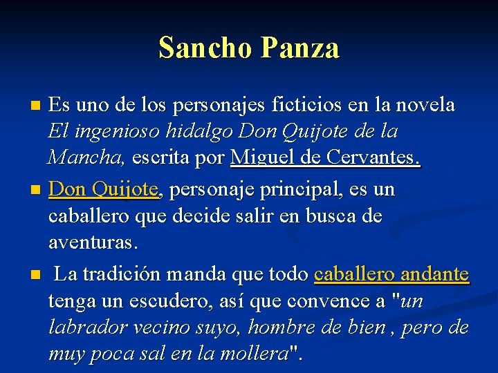 Sancho Panza Es uno de los personajes ficticios en la novela El ingenioso hidalgo