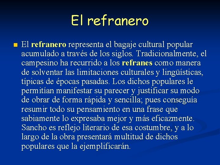 El refranero n El refranero representa el bagaje cultural popular acumulado a través de