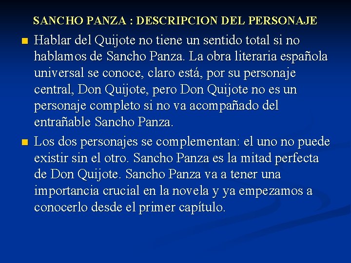SANCHO PANZA : DESCRIPCION DEL PERSONAJE n n Hablar del Quijote no tiene un