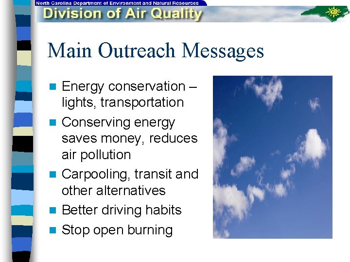 Main Outreach Messages n n n Energy conservation – lights, transportation Conserving energy saves