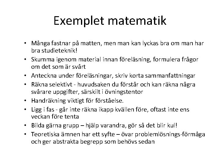 Exemplet matematik • Många fastnar på matten, men man kan lyckas bra om man