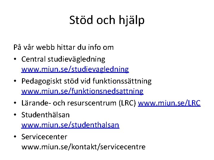 Stöd och hjälp På vår webb hittar du info om • Central studievägledning www.