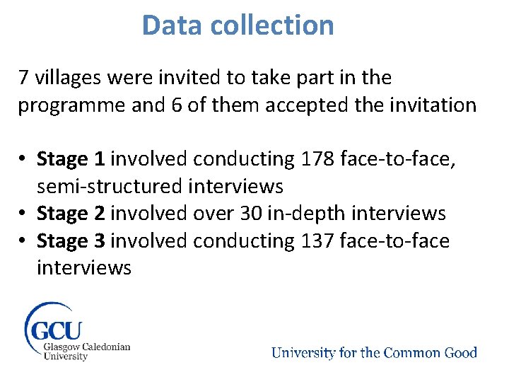 Data collection 7 villages were invited to take part in the programme and 6