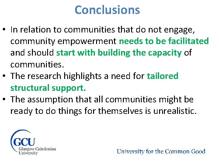 Conclusions • In relation to communities that do not engage, community empowerment needs to