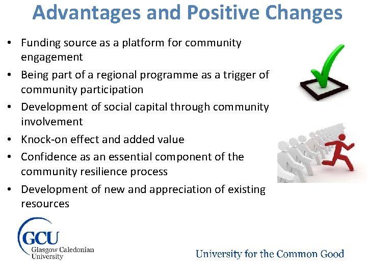 Advantages and Positive Changes • Funding source as a platform for community engagement •