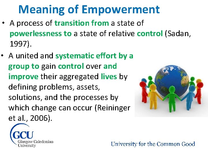 Meaning of Empowerment • A process of transition from a state of powerlessness to