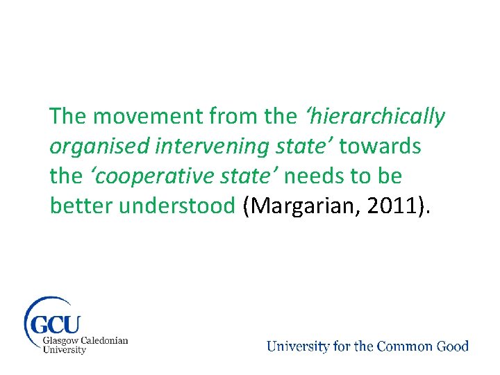 The movement from the ‘hierarchically organised intervening state’ towards the ‘cooperative state’ needs to