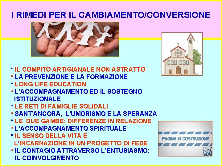 I RIMEDI PER IL CAMBIAMENTO/CONVERSIONE * IL COMPITO ARTIGIANALE NON ASTRATTO * LA PREVENZIONE