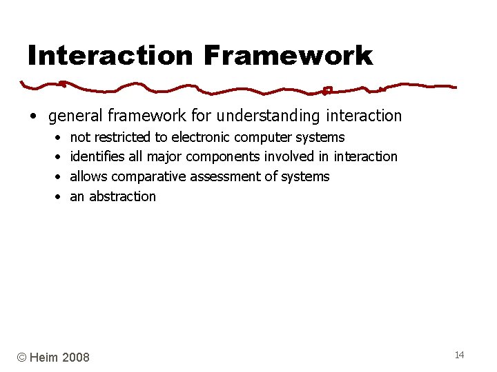 Interaction Framework • general framework for understanding interaction • • not restricted to electronic