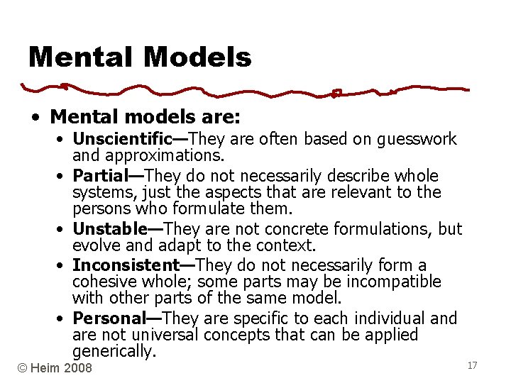 Mental Models • Mental models are: • Unscientific—They are often based on guesswork and