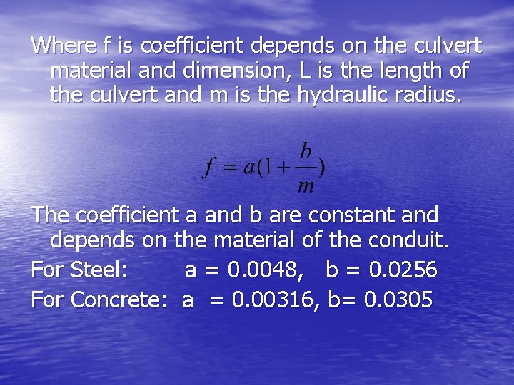 Where f is coefficient depends on the culvert material and dimension, L is the