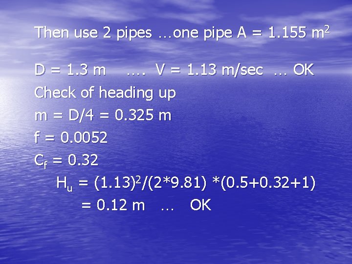 Then use 2 pipes …one pipe A = 1. 155 m 2 D =