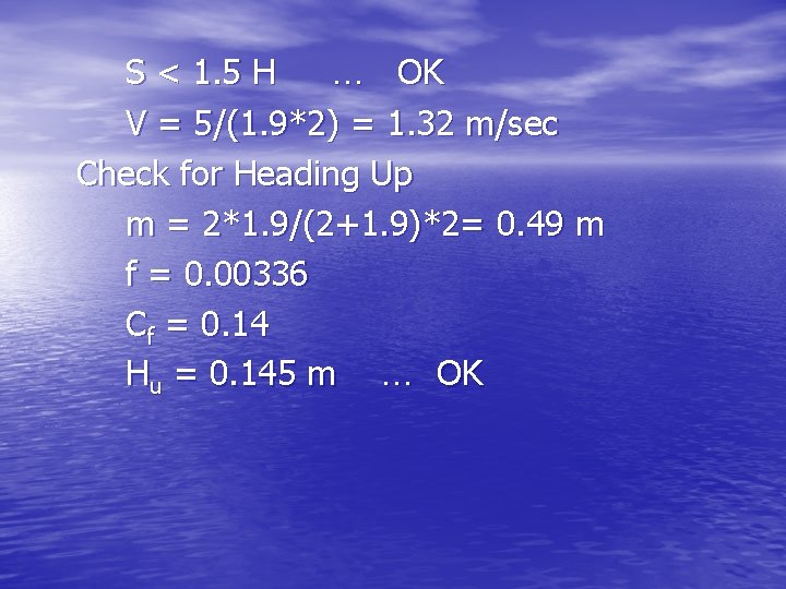 S < 1. 5 H … OK V = 5/(1. 9*2) = 1. 32