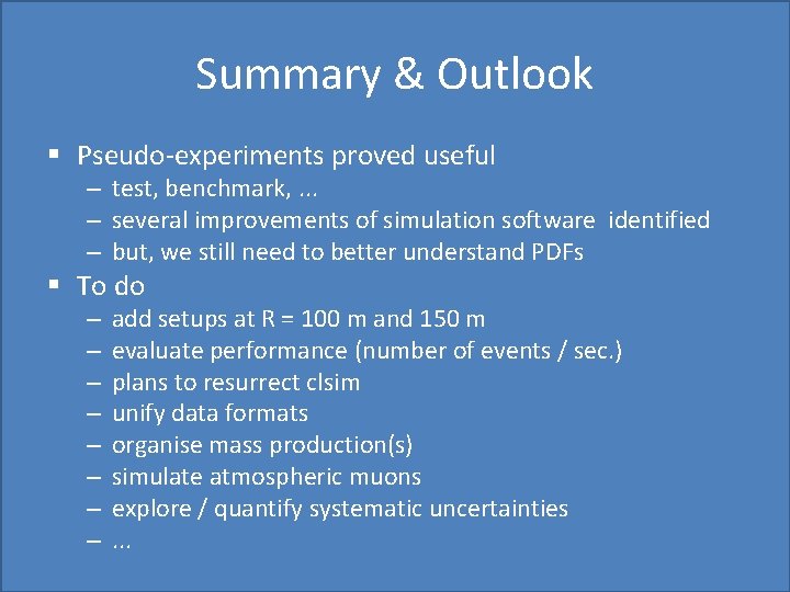 Summary & Outlook § Pseudo-experiments proved useful – test, benchmark, . . . – Summary & Outlook § Pseudo-experiments proved useful – test, benchmark, . . . –