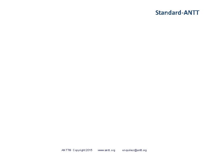 Standard-ANTT® Copyright 2015 www. antt. org enquiries@antt. org 