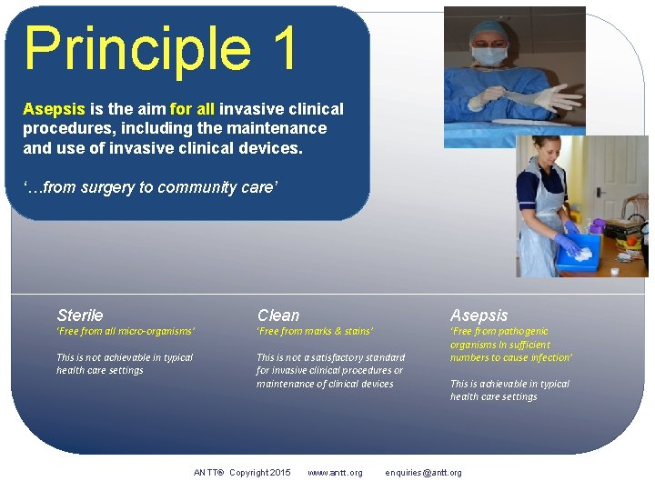Principle 1 Asepsis is the aim for all invasive clinical procedures, including the maintenance