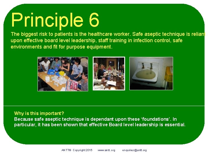 Principle 6 The biggest risk to patients is the healthcare worker. Safe aseptic technique