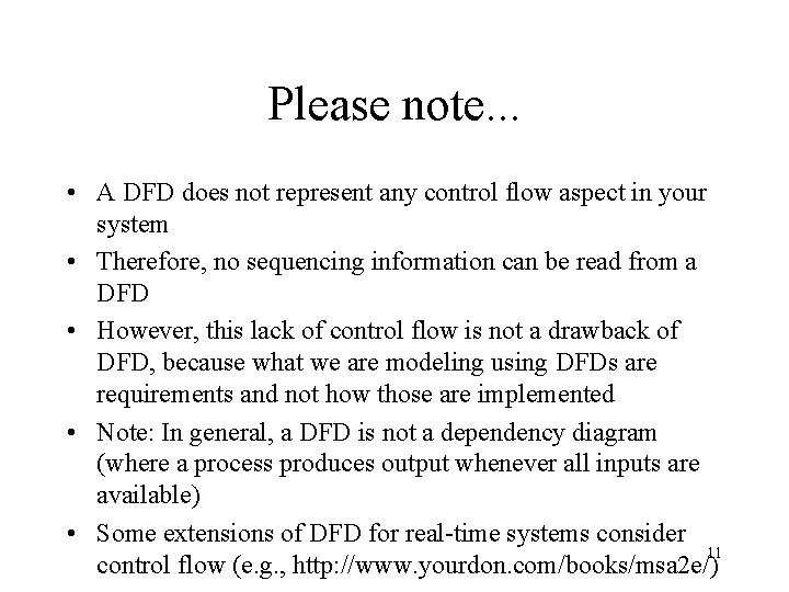 Please note. . . • A DFD does not represent any control flow aspect