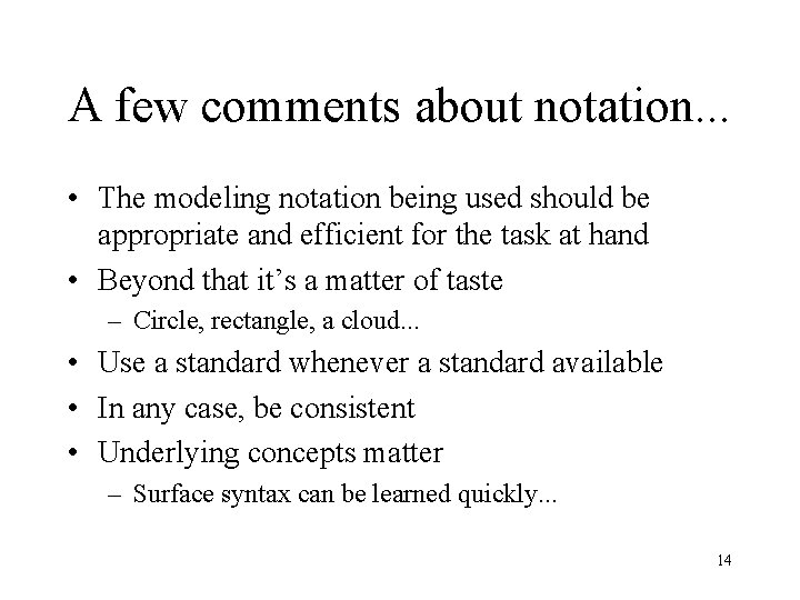 A few comments about notation. . . • The modeling notation being used should