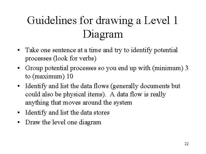 Guidelines for drawing a Level 1 Diagram • Take one sentence at a time