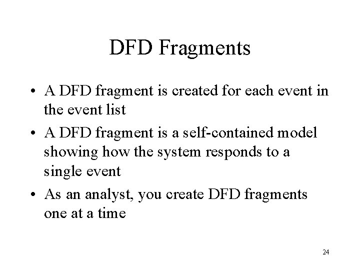 DFD Fragments • A DFD fragment is created for each event in the event