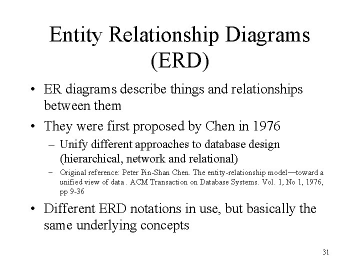 Entity Relationship Diagrams (ERD) • ER diagrams describe things and relationships between them •