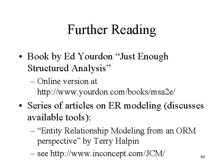 Further Reading • Book by Ed Yourdon “Just Enough Structured Analysis” – Online version