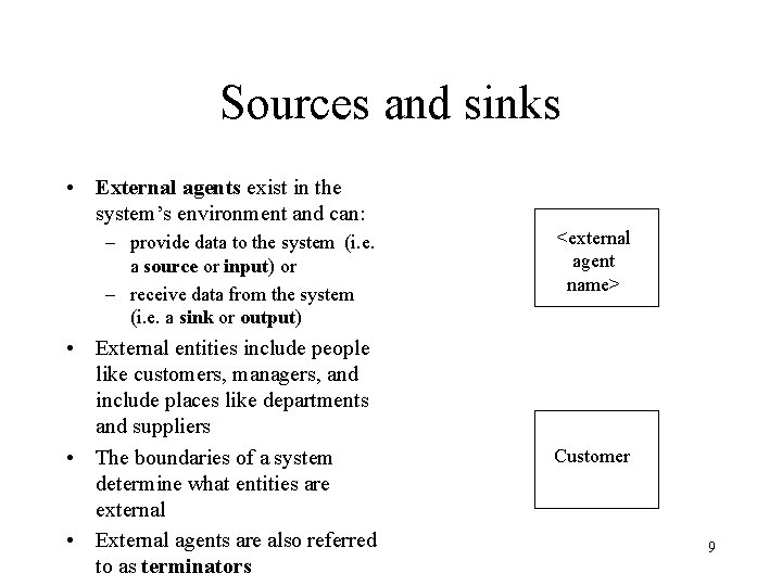 Sources and sinks • External agents exist in the system’s environment and can: –