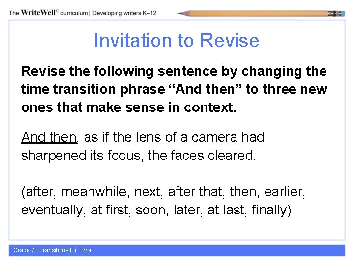 Invitation to Revise the following sentence by changing the time transition phrase “And then”