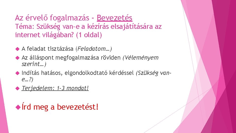 Az érvelő fogalmazás - Bevezetés Téma: Szükség van-e a kézírás elsajátítására az internet világában? Az érvelő fogalmazás - Bevezetés Téma: Szükség van-e a kézírás elsajátítására az internet világában?