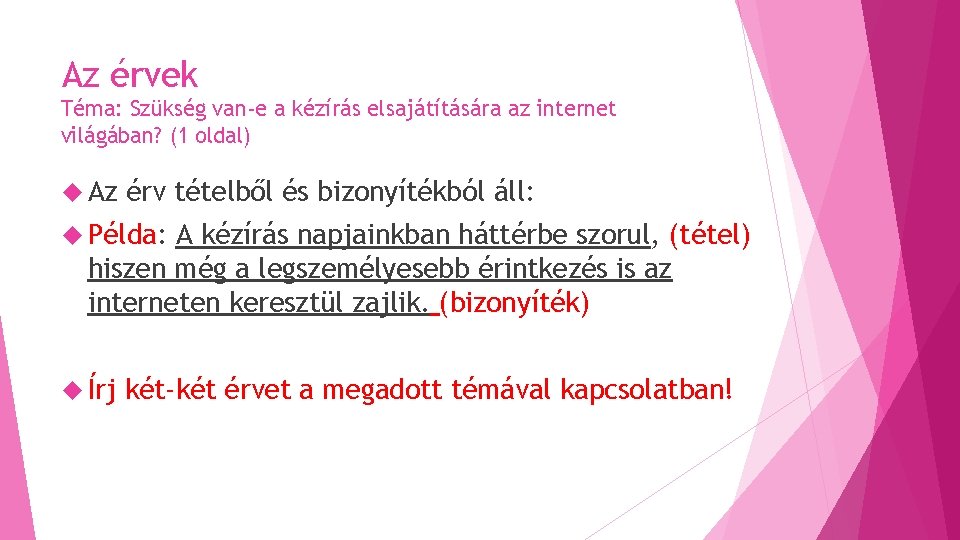 Az érvek Téma: Szükség van-e a kézírás elsajátítására az internet világában? (1 oldal) Az Az érvek Téma: Szükség van-e a kézírás elsajátítására az internet világában? (1 oldal) Az