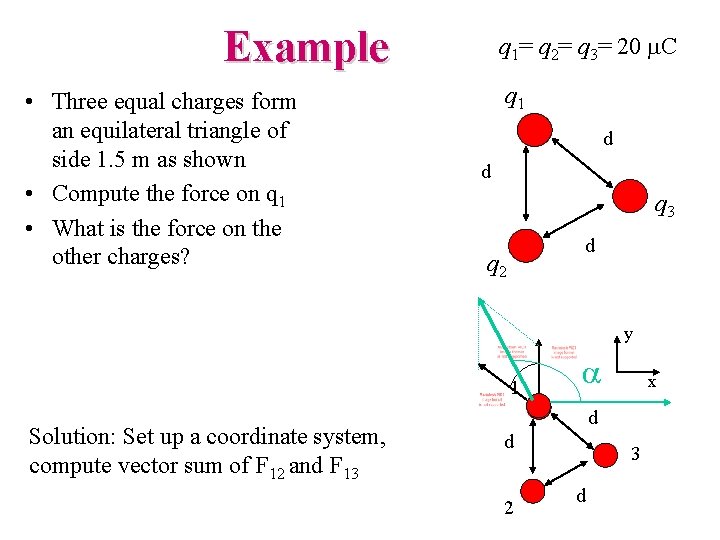 Example • Three equal charges form an equilateral triangle of side 1. 5 m