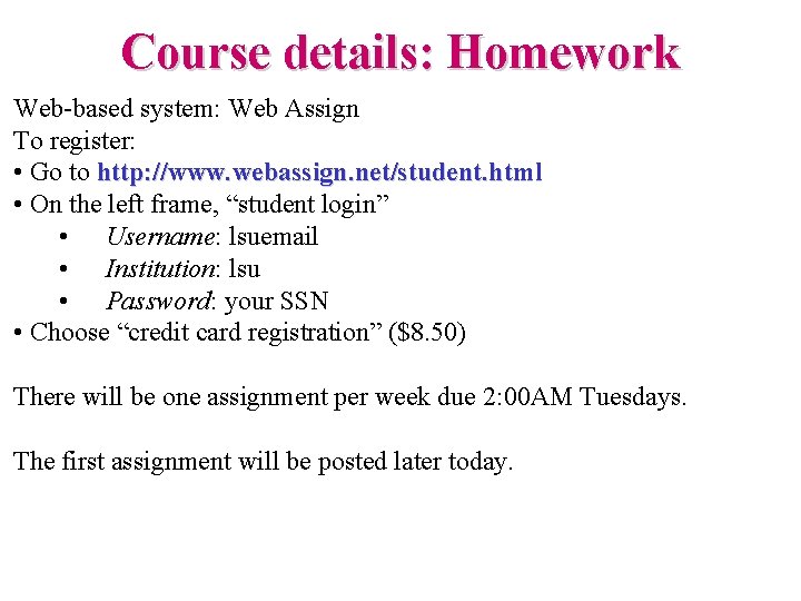 Course details: Homework Web-based system: Web Assign To register: • Go to http: //www.