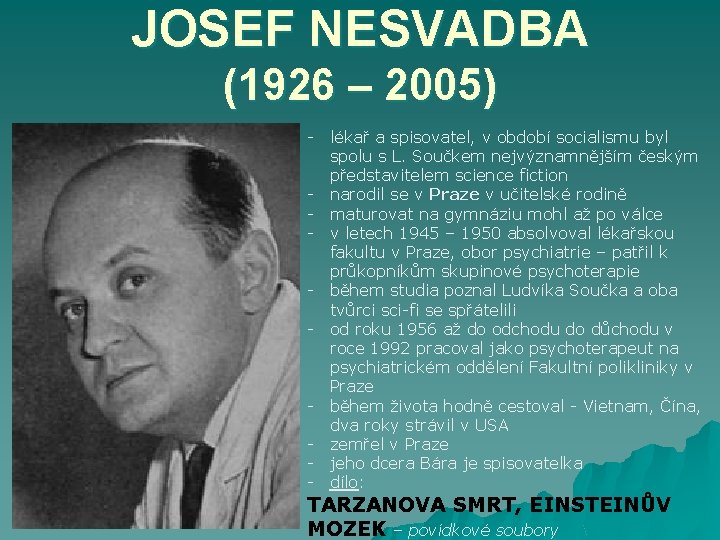 JOSEF NESVADBA (1926 – 2005) - lékař a spisovatel, v období socialismu byl spolu