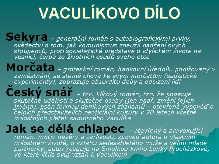 VACULÍKOVO DÍLO Sekyra – generační román s autobiografickými prvky, svědectví o tom, jak komunismus