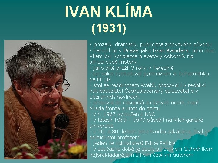 IVAN KLÍMA (1931) - prozaik, dramatik, publicista židovského původu - narodil se v Praze